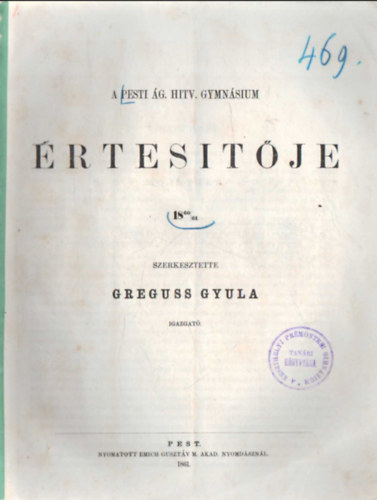 Greguss Gyula - A Pesti g. Hitv. Gymnsium rtestje 1860/61