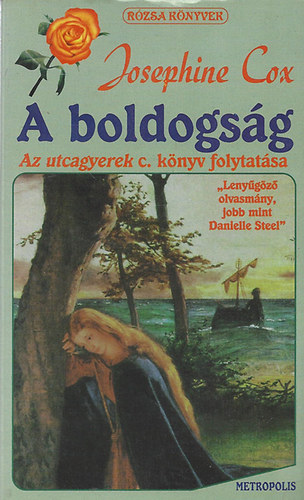 Josephine Cox - Josephine Cox 1-3.: Az utcagyerek + A boldogs�g+Csavarg�k