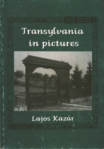 Kaz�r Lajos - Transylvania in Pictures