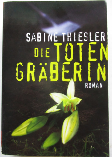 Sabine Thiesler - Die Totengrberin: Roman