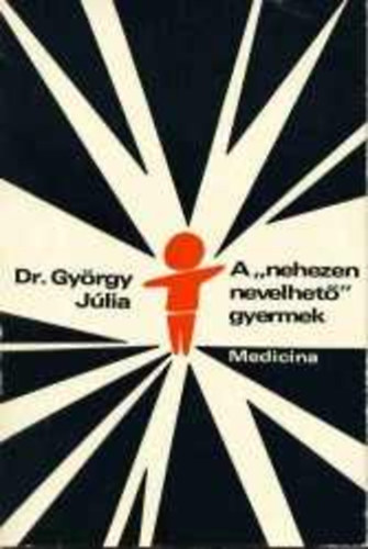 Dr. György Júlia - A "nehezen nevelhető" gyermek
