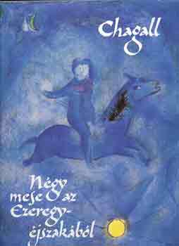 Ngy mese az Ezeregyjszakbl - Marc Chagall 13 sznes s 13 fekete-fehr litogrfijval