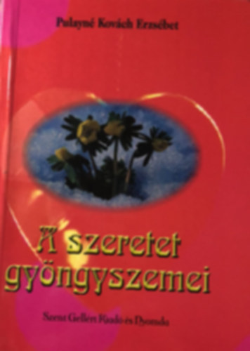 Pulayné Kovách Erzsébet - A szeretet gyöngyszemei