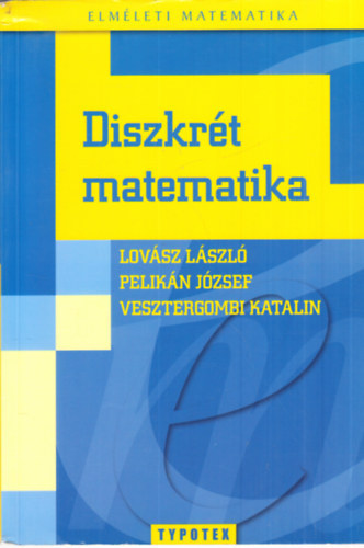 Dr. Pelik�n J�zsef, Vesztergombi Katalin Lov�sz L�szl� - Diszkr�t matematika