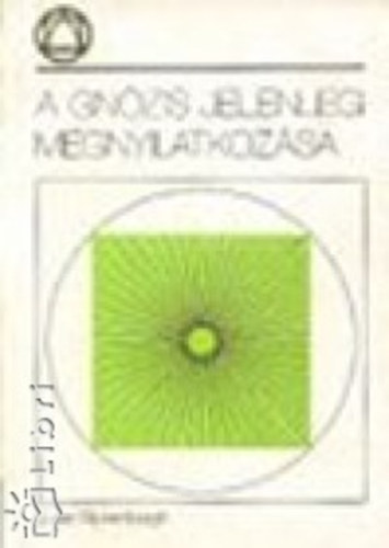 Jan van Rijckenborgh - A gnózis jelenlegi megnyilatkozása