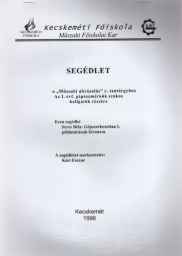 Kri Ferenc - Segdlet a " Mszaki brzols" c. tantrgyhoz Az I. vf. gpszmrnk szakos hallgatk rszre - Kecskemti Fiskola Mszaki Fiskolai Kar 1996