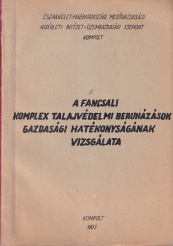 A fancsali komplex talajvédelmi beruházások gazdasági hatékonyságának vizsgálata - Kompolt 1963
