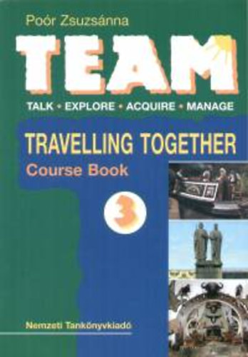 Poór Zsuzsánna - TEAM 3. Travelling Together - Tankönyv