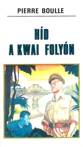Pierre Boulle - Hd a Kwai folyn