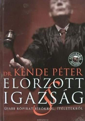 Dr. Kende Pter - Elorzott igazsg - jabb rpirat brkrl, tletekrl