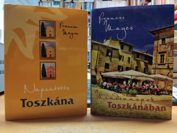 Frances Mayes - 2 db Frances Mayes: Naps�t�tte Toszk�na + Mindennapok Toszk�n�ban