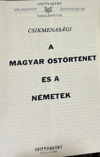 A magyar strtnet s a nmetek - reprint - Szittyakrt vlogatott tanulmnyok