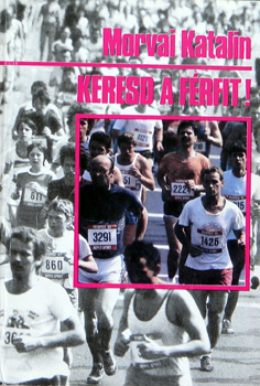 Morvai Katalin - Keresd a f�rfit!