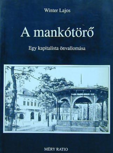 Winter Lajos - A mank�t�r� - Egy kapitalista �nvallom�sa