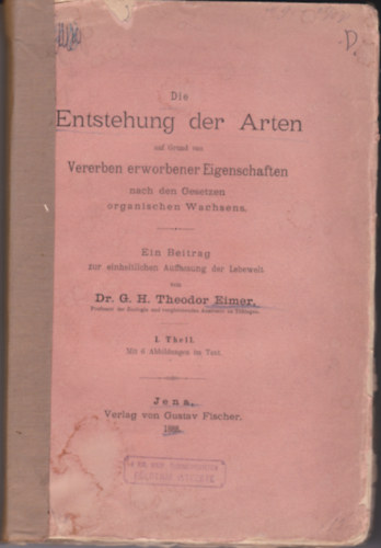 Theodor Eimer - Die Entstehung der Arten auf Grund von Vererbung erworbener Eigenschaften nach den Gesetzen organischen Wachsens.I.Teil