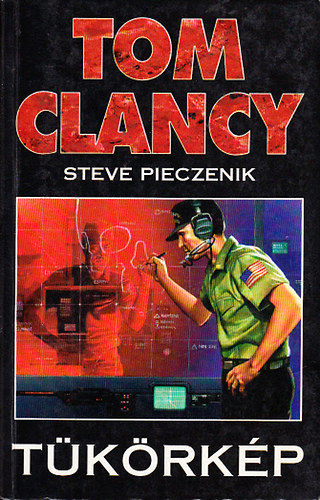Tom Clancy-Steve Pieczenik - T�k�rk�p - A k�zpont �s hasonm�sa(Tom Clancy's Op Center II.:Mirror Image)