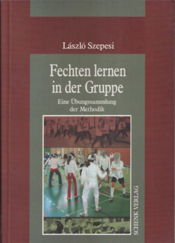 László Szepesi - Fechten lernen in der Gruppe - Eine Übungssammlung de Methodik