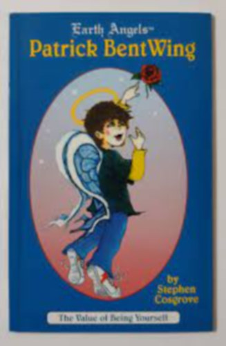 Stephen Cosgrove - Earth Angels - Patrick BentWing - The value of being yourself