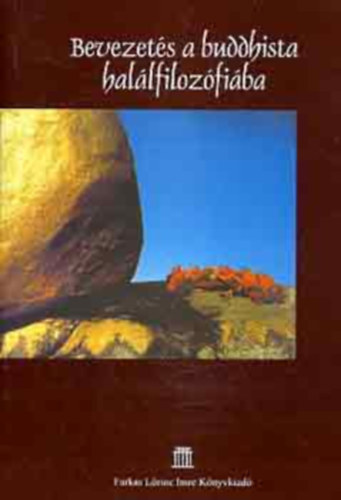 Farkas L�rinc Imre Kiad� - Bevezet�s a buddhista hal�lfiloz�fi�ba