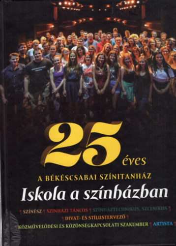Niedzielsky Katalin - 25 �ves a B�k�scsabai Sz�nitanh�z - Iskola a sz�nh�zban