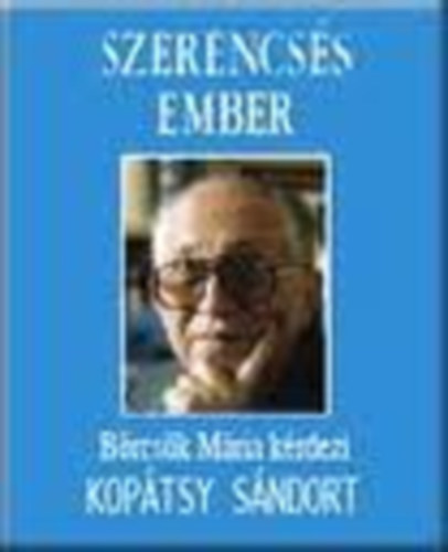 B�rcs�k M�ria; Kop�tsy S�ndor - Szerencs�s ember