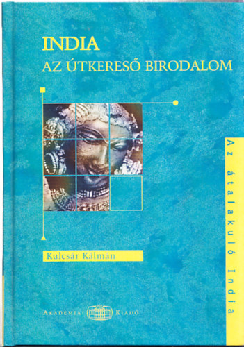 Kulcsr Klmn - India az tkeres birodalom (Dediklt)