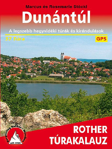 Rosemarie Stöckl; Marcus Stöckl - Dunántúl - A legszebb hegyvidéki túrák és kirándulások - Rother túrakalauz