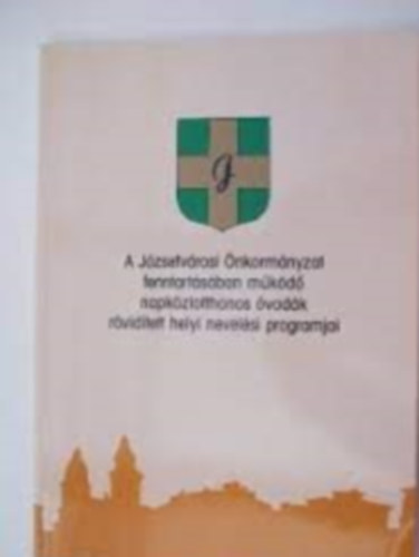 A jzsefvrosi nkormnyzat fenntartsban mkd napkziotthonos vodk rvidtett helyi nevelsi programjai