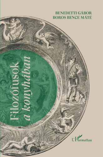 Boros Bence Mt Benedetti Gbor - Filozfusok a konyhban