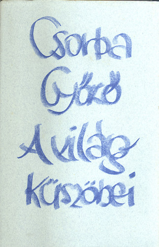 Csorba Gy�z� - A vil�g k�sz�bei