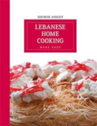 Nouhad Asseily - Lebanese home cooking- Made easy