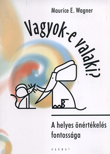 Maurice E. Wagner - Vagyok-e valaki? - A helyes nrtkels fontossga