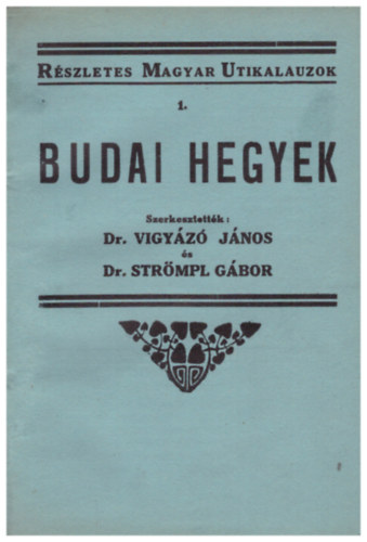 Dr. Vigy�z� J�nos; Dr. Str�mpl G�bor - Budai hegyek r�szletes kalauza (R�szletes magyar utikalauzok I.)
