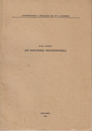 Spira György - Ján Rotarides negyvennyolca (különlenyomat a századok 1984. évi 6. számából)