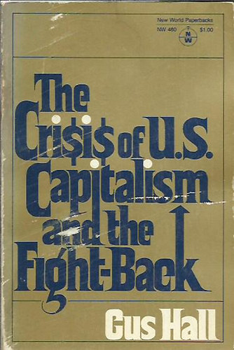 Gus Hall - The Crisis of U.S. Capitalism and The Fight-Back