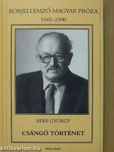 Beke Gy�rgy - Cs�ng� t�rt�net - Korjellemz� magyar pr�za 1945-1990