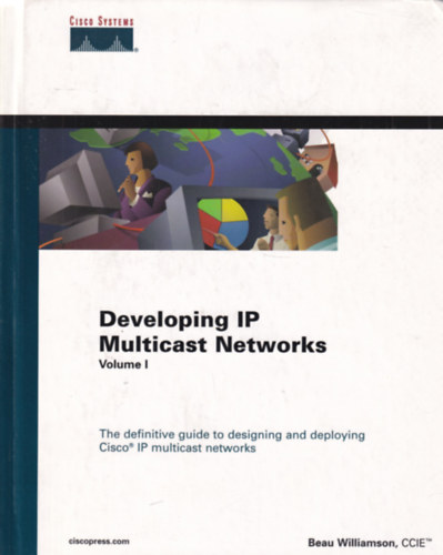 Beau Williamson - Developing IP Multicast Networks Volume I