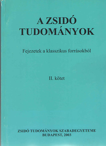 Kves Slom-Oberlander Baruch  (szerk.) - A zsid tudomnyok  II. - Fejezetek a klasszikus forrsokbl
