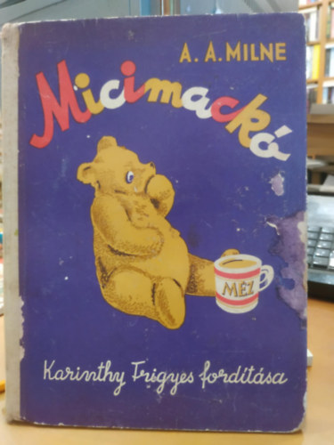 A. A. Milne - Micimack ( Ernest H. Sheppard illusztrciival )