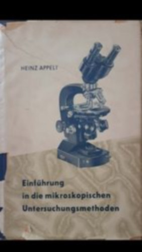 Heinz Appeli - Einführung in die mikroskopischen Untersuchungsmethoden