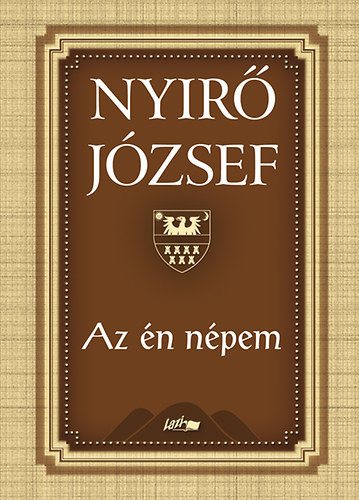 Hunyadi Csaba Zsolt , Lakatos Mihály Nyírő József (szerk.), Pozsik László (lektor), Juhász Ferenc (lektor) - Az én népem (Lakatos Mihály utószavával)