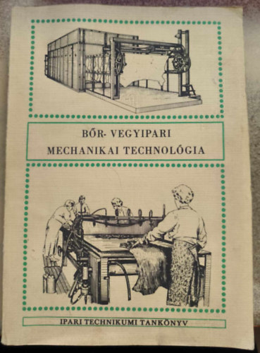 Turós Ernő, Vajda József Tóth Géza - Bőr-vegyipari mechanikai technológia - a vegyipari technikum III-IV. osztálya számára
