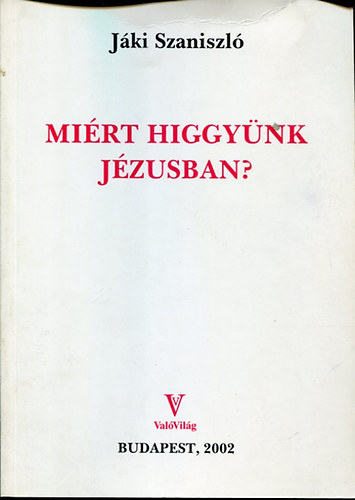 J�ki Szaniszl� - Mi�rt higgy�nk J�zusban?