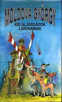 Moldova Gy�rgy - Kis aljass�gok l�nyaimnak