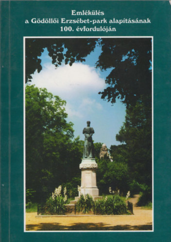 Dr. Krassay László (szerk.) - Emlékülés a Gödöllői Erzsébet-park alapításának 100. évfordulóján (dedikált)