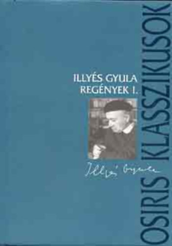Illyés Gyula - Regények I. (Puszták népe / Kora tavasz / Beatrice apródjai)