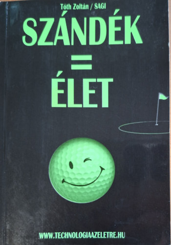 Tóth Zoltán - Szándék = Élet