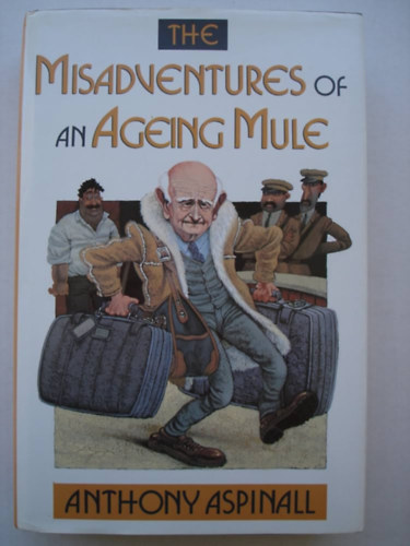 Anthony Aspinall - The Misadventures of an Ageing Mule
