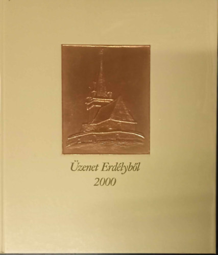 Gubcsi Lajos ( szerk. ) - �zenet Erd�lyb�l 2000