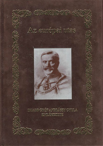 Dr habil Holl� J�zsef - Az Eur�pai utas - Ifjabb gr�f Andr�ssy Gyula eml�kezete